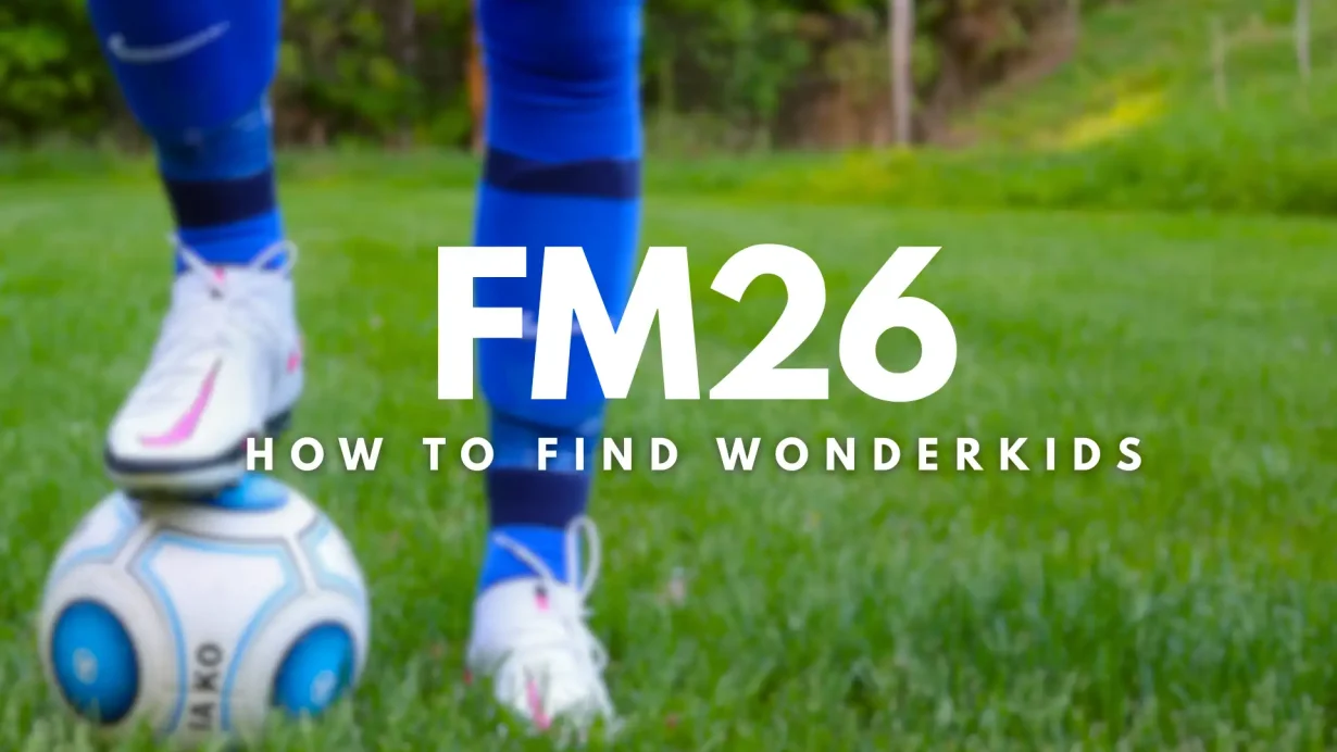 How to Find Wonderkids in FM26