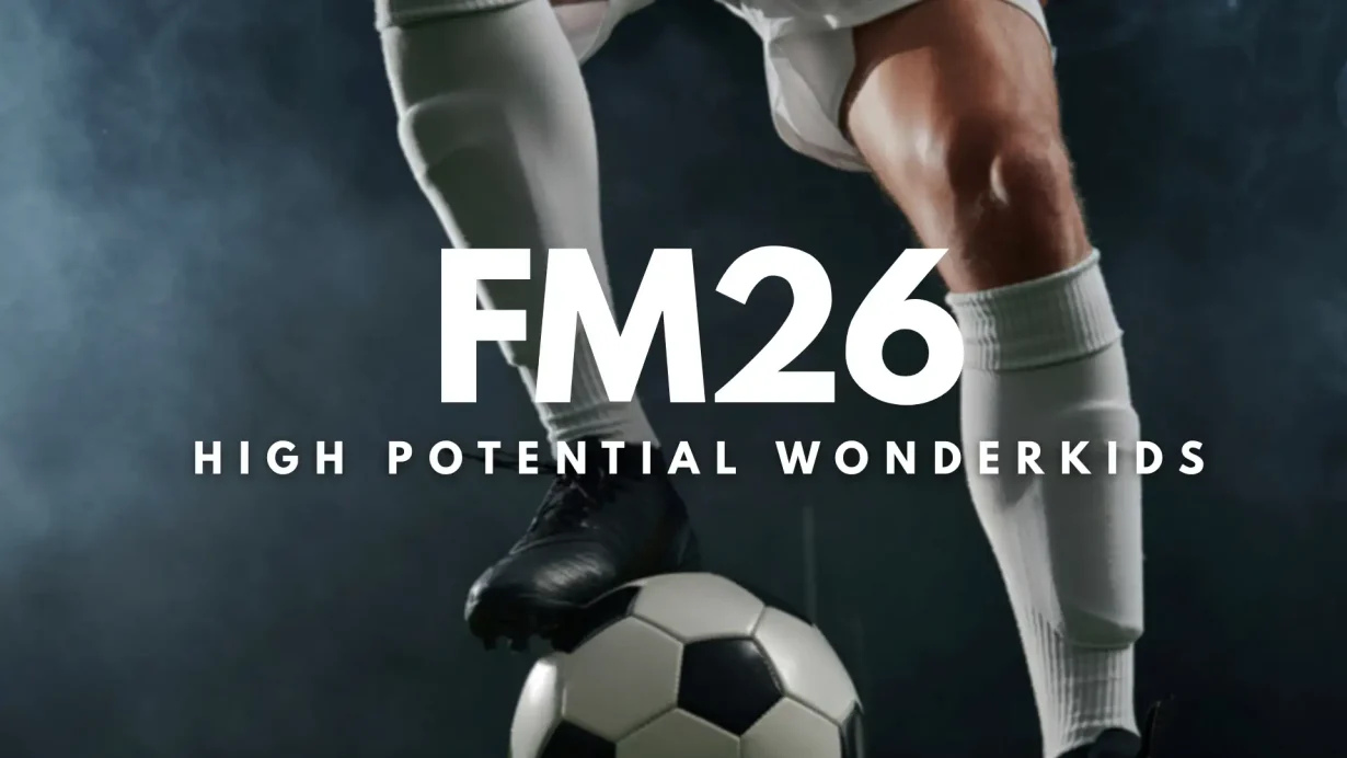 football manager 26 High-Potential Wonderkids
