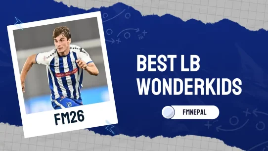 Best FM26 Wonderkid Left Backs LB You Must Sign